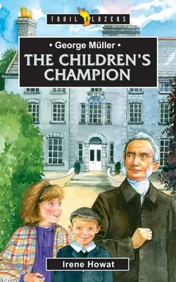 George Mller: Campionul copiilor - George Mller: The Children's Champion