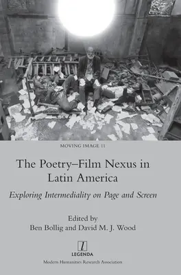 Nexus-ul poezie-film în America Latină: Explorarea intermedialității pe pagină și pe ecran - The Poetry-Film Nexus in Latin America: Exploring Intermediality on Page and Screen