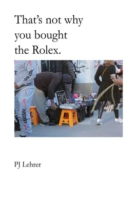 Nu de asta ai cumpărat Rolex-ul. - That's not why you bought the Rolex.
