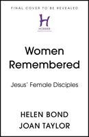 Amintiri despre femei - Discipulele lui Iisus - Women Remembered - Jesus' Female Disciples