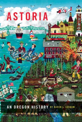 Astoria: O istorie a Oregonului - Astoria: An Oregon History