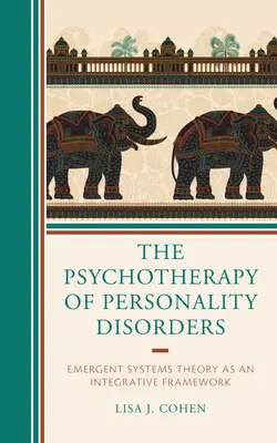 Psihoterapia tulburărilor de personalitate: Teoria sistemelor emergente ca cadru integrator - The Psychotherapy of Personality Disorders: Emergent Systems Theory as an Integrative Framework