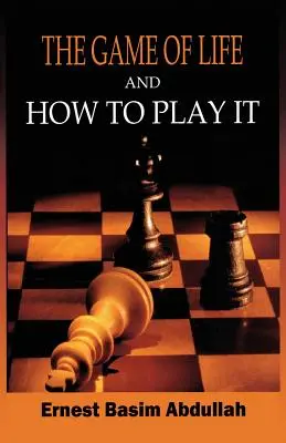 Jocul vieții și cum să îl joci - The Game of Life, and How to Play It