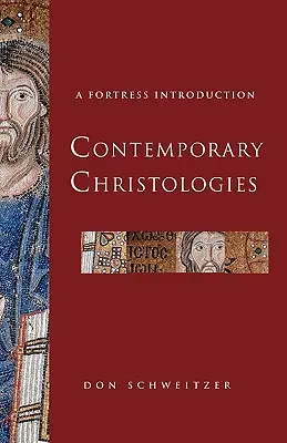 Hristologii contemporane: O introducere în Fortăreață - Contemporary Christologies: A Fortress Introduction