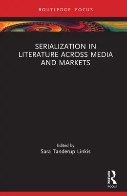 Serializarea în literatură în toate mediile și pe toate piețele - Serialization in Literature Across Media and Markets