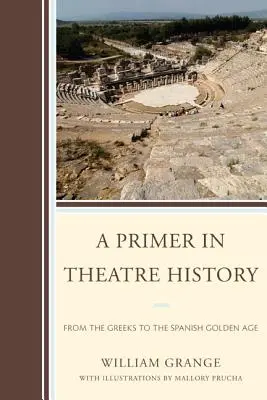 Un abecedar de istorie a teatrului: De la greci la Epoca de Aur spaniolă - A Primer in Theatre History: From the Greeks to the Spanish Golden Age