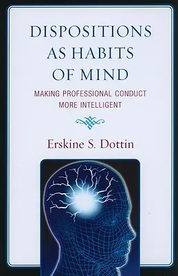 Dispoziții ca obiceiuri ale minții: A face comportamentul profesional mai inteligent - Dispositions as Habits of Mind: Making Professional Conduct More Intelligent