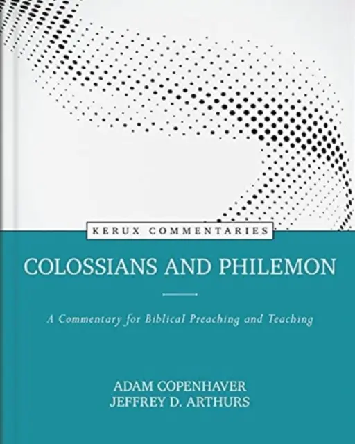 Coloseni și Filimon: Un comentariu pentru predicare și predare biblică: A Commentary for Biblical Preaching and Teaching - Colossians and Philemon: A Commentary for Biblical Preaching and Teaching
