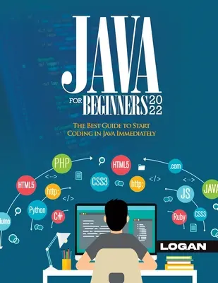 Java pentru începători 2022: Cel mai bun ghid pentru a începe imediat codificarea în Java - Java For Beginners 2022: The Best Guide to Start Coding in Java Immediately