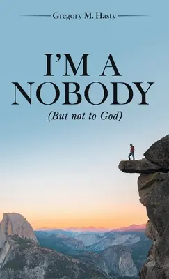Sunt un nimeni: (dar nu pentru Dumnezeu) - I'm a Nobody: (But Not to God)