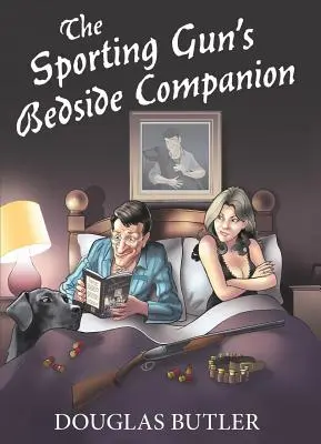 Tovarășul de noptieră al pistolului sportiv - The Sporting Gun's Bedside Companion