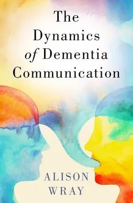 Dinamica comunicării în demență - Dynamics of Dementia Communication