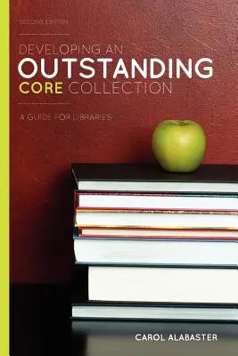 Dezvoltarea unei colecții de bază remarcabile: Un ghid pentru biblioteci, ediția a doua - Developing an Outstanding Core Collection: A Guide for Libraries, Second Edition