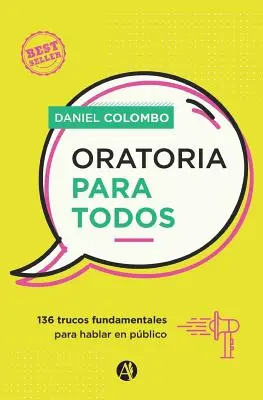 Oratoria pentru toți: 136 trucos fundamentales para hablar en pblico - Oratoria para todos: 136 trucos fundamentales para hablar en pblico