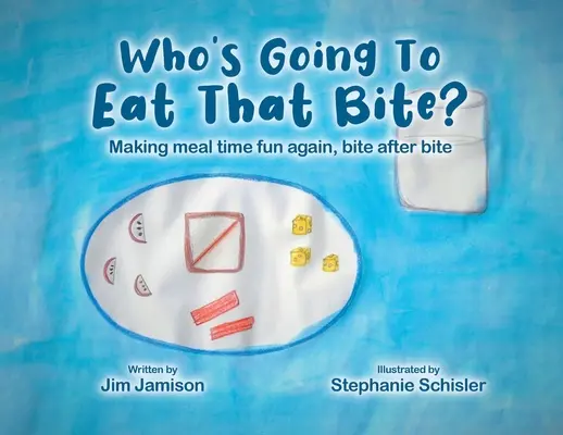 Who's Going To Eat That Bite?: Făcând din nou timpul mesei distractiv, mușcătură după mușcătură - Who's Going To Eat That Bite?: Making meal time fun again, bite after bite