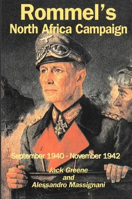 Campania lui Rommel în Africa de Nord: Septembrie 1940-noiembrie 1942 - Rommel's North Africa Campaign: September 1940-November 1942