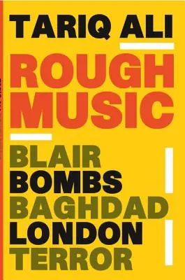 Rough Music: Blair, bombe, Bagdad, Londra, teroare - Rough Music: Blair, Bombs, Baghdad, London, Terror