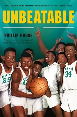 De neînvins: Cum a spart Crispus Attucks baschetul barierele rasiale și a zguduit lumea - Unbeatable: How Crispus Attucks Basketball Broke Racial Barriers and Jolted the World