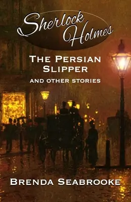 Sherlock Holmes: Papucul persan și alte povestiri - Sherlock Holmes: The Persian Slipper and Other Stories