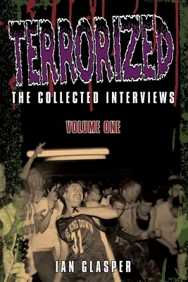Terrorized, Interviurile colecționate, volumul unu - Terrorized, The Collected Interviews, Volume One