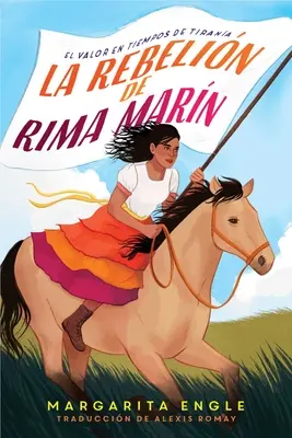 La Rebelin de Rima Marn (Rebeliunea Rimei): El Valor En Tiempos de Tirana - La Rebelin de Rima Marn (Rima's Rebellion): El Valor En Tiempos de Tirana