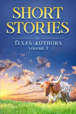 Povestiri scurte de autori texani Volumul 7 - Short Stories by Texas Authors Volume 7