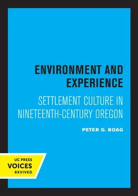 Mediu și experiență: Cultura coloniilor în Oregonul secolului al XIX-lea - Environment and Experience: Settlement Culture in Nineteenth-Century Oregon