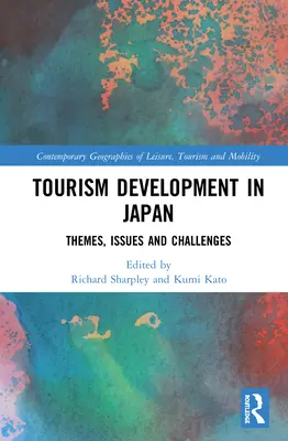 Dezvoltarea turismului în Japonia: Teme, probleme și provocări - Tourism Development in Japan: Themes, Issues and Challenges