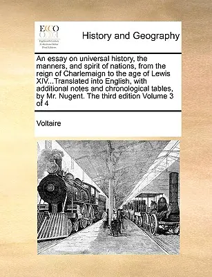 An Essay on Universal History, the Manners, and Spirit of Nations, from the Reign of Charlemaign to the Age of Lewis XIV...Translated In English, wi - An Essay on Universal History, the Manners, and Spirit of Nations, from the Reign of Charlemaign to the Age of Lewis XIV...Translated Into English, wi
