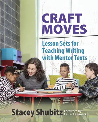 Craft Moves: Seturi de lecții pentru predarea scrierii cu texte mentor - Craft Moves: Lesson Sets for Teaching Writing with Mentor Texts