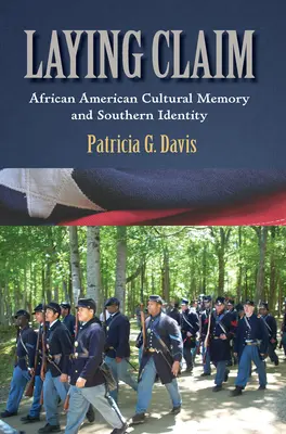 Laying Claim: Memoria culturală afro-americană și identitatea sudică - Laying Claim: African American Cultural Memory and Southern Identity