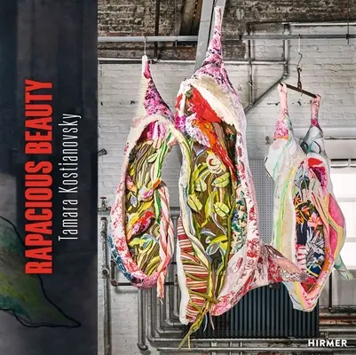 Tamara Kostianovsky: Frumusețe răpitoare - Tamara Kostianovsky: Rapacious Beauty