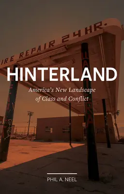 Hinterland: Noul peisaj al clasei și al conflictului din America - Hinterland: America's New Landscape of Class and Conflict