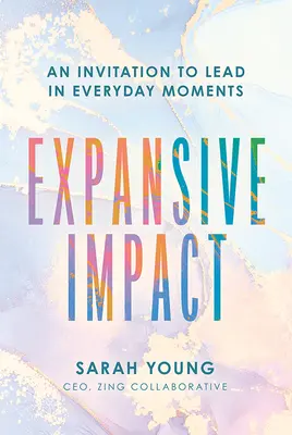 Impact expansiv: O invitație de a conduce în momentele cotidiene - Expansive Impact: An Invitation to Lead in Everyday Moments