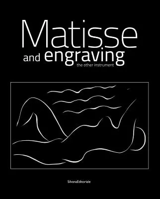 Henri Matisse: Matisse și gravura: Celălalt instrument - Henri Matisse: Matisse and Engraving: The Other Instrument