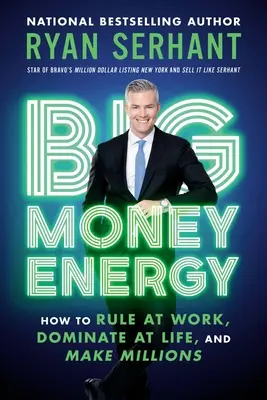 Big Money Energy: Cum să domini la serviciu, să domini în viață și să faci milioane - Big Money Energy: How to Rule at Work, Dominate at Life, and Make Millions
