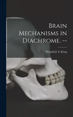 Mecanismele creierului în Diachrome. -- - Brain Mechanisms in Diachrome. --