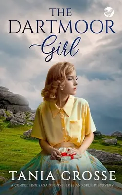 THE DARTMOOR GIRL o saga captivantă de dragoste, pierdere și descoperire de sine - THE DARTMOOR GIRL a compelling saga of love, loss and self-discovery