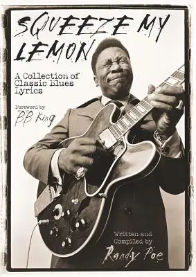 Squeeze My Lemon: O colecție de versuri clasice de blues - Squeeze My Lemon: A Collection of Classic Blues Lyrics