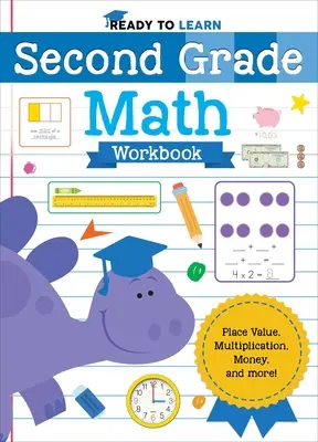 Gata de învățare: Caiet de matematică pentru clasa a doua: Valoarea locului, înmulțire, bani și multe altele! - Ready to Learn: Second Grade Math Workbook: Place Value, Multiplication, Money, and More!