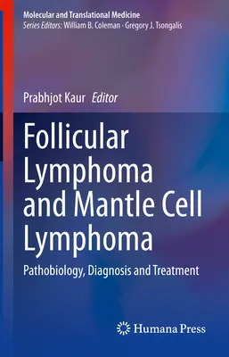 Limfom folicular și limfom cu celule de manta: Patobiologie, diagnostic și tratament - Follicular Lymphoma and Mantle Cell Lymphoma: Pathobiology, Diagnosis and Treatment
