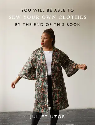 Veți putea să vă coaseți singuri hainele până la sfârșitul acestei cărți - You Will Be Able to Sew Your Own Clothes by the End of This Book