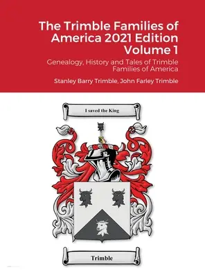 The Trimble Families of America 2021 Edition Volume 1: Genealogie, istorie și povești ale familiilor Trimble din America - The Trimble Families of America 2021 Edition Volume 1: Genealogy, History and Tales of Trimble Families of America