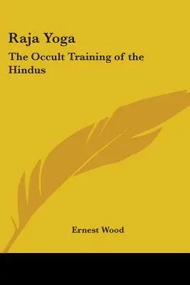 Raja Yoga: Pregătirea ocultă a hindușilor - Raja Yoga: The Occult Training of the Hindus