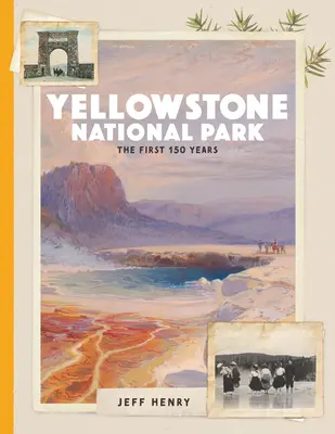Parcul Național Yellowstone: The First 150 Years - Yellowstone National Park: The First 150 Years
