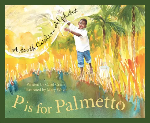 P de la Palmetto: Un alfabet din Carolina de Sud - P Is for Palmetto: A South Carolina Alphabet