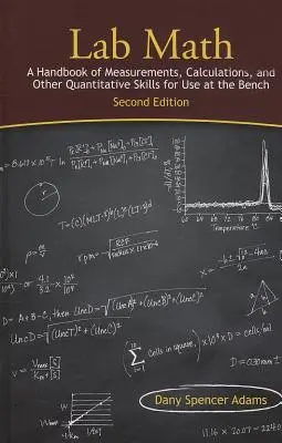 Lab Math: A Handbook of Measurements, Calculations, and Other Quantitative Skills for Use at the Bench, Ediția a doua - Lab Math: A Handbook of Measurements, Calculations, and Other Quantitative Skills for Use at the Bench, Second Edition