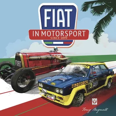 Fiat în motorsport: Din 1899 - Fiat in Motorsport: Since 1899