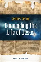 Spiritele vorbesc: Canalizarea vieții lui Iisus - Spirits Speak: Channeling the Life of Jesus