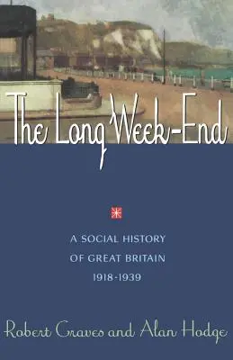 The Long Week End: O istorie socială a Marii Britanii, 1918-1939 - The Long Week End: A Social History of Great Britain, 1918-1939